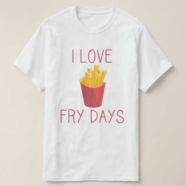 Camiseta Me encantan los días de frito / Fries de amor / Fr (Diseño del anverso)