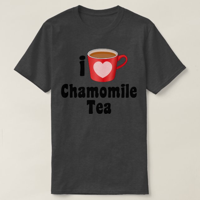 Camiseta Me encantan los diseños de té de Chamomile para lo (Diseño del anverso)
