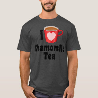 Camiseta Me encantan los diseños de té de Chamomile para lo