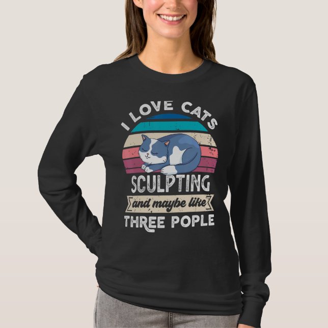 Camiseta Me Encantan Los Gatos Esculpiendo Y Como Tres Pers (Anverso)