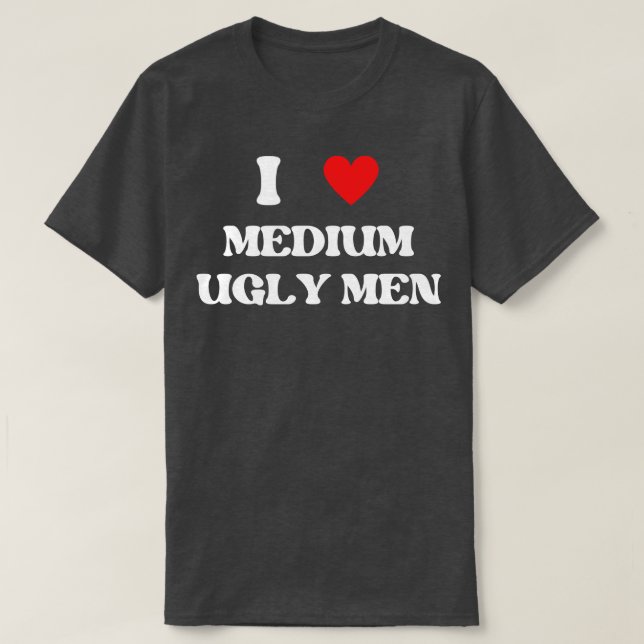 Camiseta me encantan los hombres feos medianos 1 (Diseño del anverso)