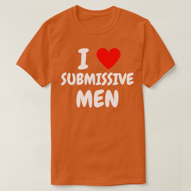 Camiseta me encantan los hombres sumisos 1 (Diseño del anverso)