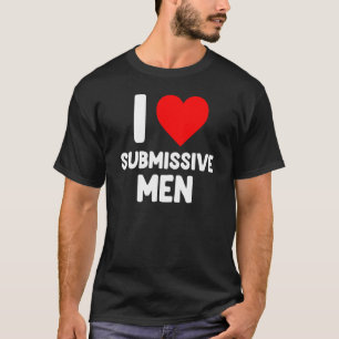 Camiseta Me encantan los hombres sumisos el corazón rojo el