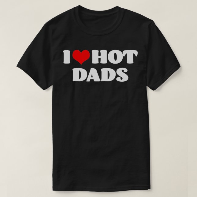 Camiseta Me encantan los Hot Dads I Heart Hot Dads Love Hot (Diseño del anverso)