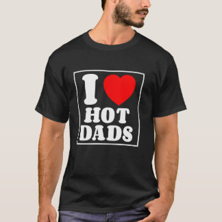 Camiseta Me encantan los Hot Dads I Heart Hot Dads Mother's