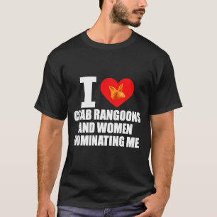 Camiseta Me encantan los Rangoons de cangrejo y las mujeres