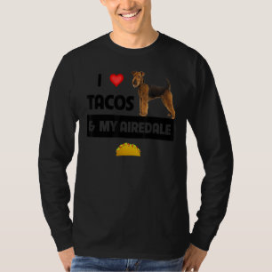 Camiseta Me Encantan Los Tacos Y Mi F Airedale Terrier
