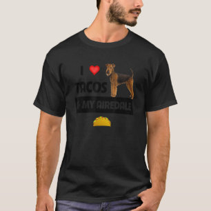 Camiseta Me Encantan Los Tacos Y Mi F Airedale Terrier