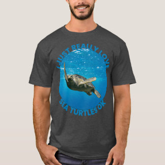 Camiseta Me Encantan Realmente Las Tortugas De Mar Ok