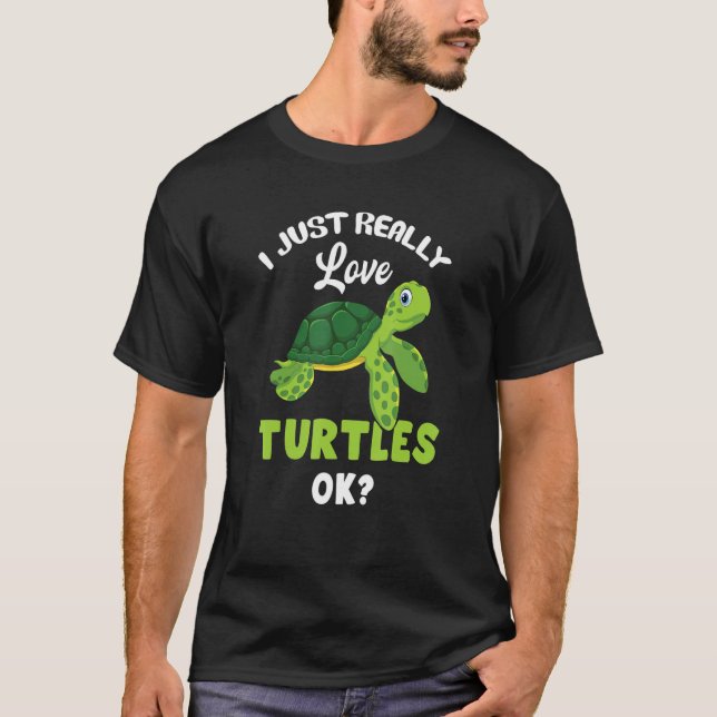 Camiseta Me Encantan Realmente Las Tortugas Ok Turtle Turto (Anverso)