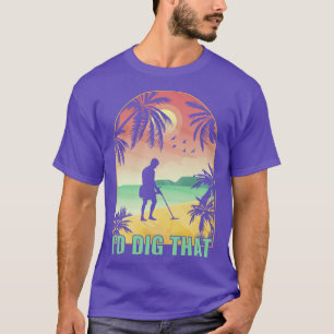 Camiseta Me encantaría ese detector de metal divertido dete