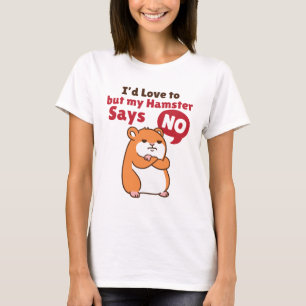 Camiseta Me encantaría, pero mi Hamster dice que no