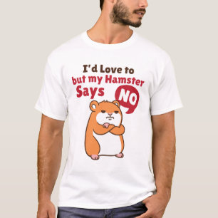 Camiseta Me encantaría, pero mi Hamster dice que no