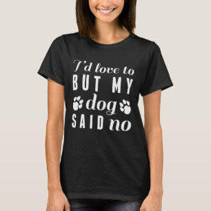 Camiseta Me encantaría pero mi perro dijo no