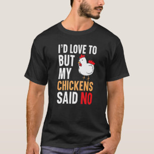 Camiseta Me encantaría pero mis gallinas dijeron que no gra