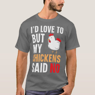 Camiseta Me Encantaría Pero Mis Pollos Dijeron Que No Había