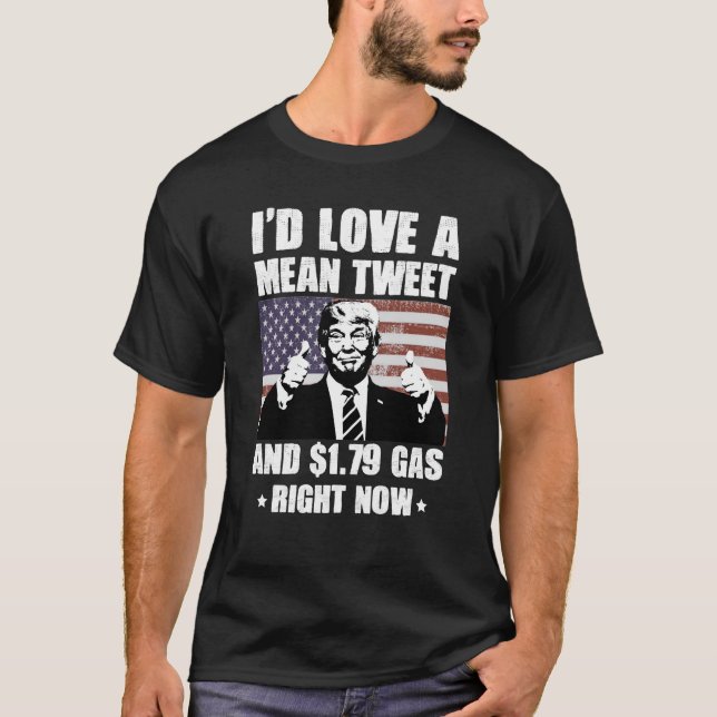 Camiseta Me encantaría un tuit malo y 1.79 de gas ahora mis (Anverso)