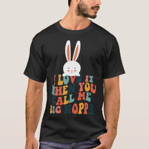 Camiseta Me Encanto Cuando Me Llamas Big Hoppa Bunny Eas