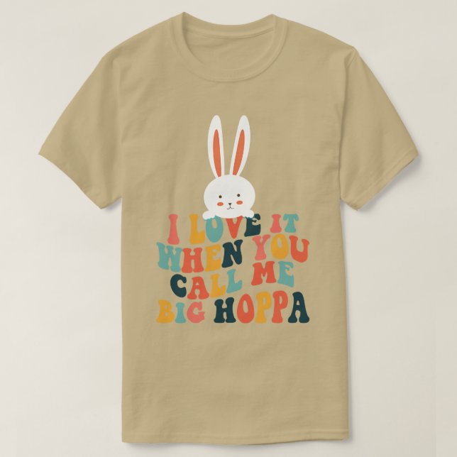 Camiseta Me Encanto Cuando Me Llamas Big Hoppa Bunny Eas (Diseño del anverso)