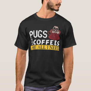Camiseta Me Encanto De Mis Pugs Y Café Todo Lo Que Necesito