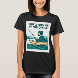 Camiseta Me encontrarás en la oficina – Humor de pesca I