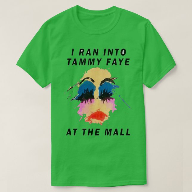 Camiseta Me encontré con Tammy Faye en el centro comercial (Diseño del anverso)