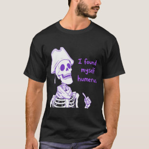 Camiseta Me Encontré Humerus - Funny Skeleton Pun