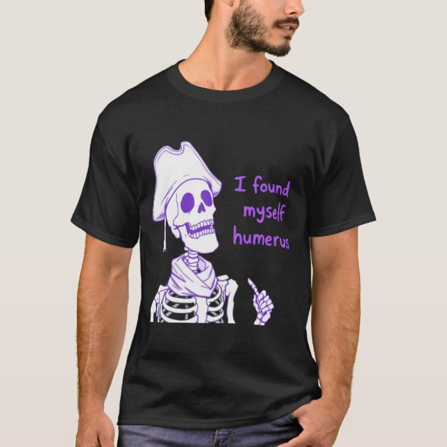 Camiseta Me Encontré Humerus - Funny Skeleton Pun (Anverso)