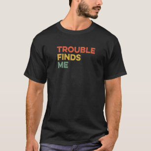 Camiseta Me Encuentra Problemas Traviesura Chiste Meme Vira