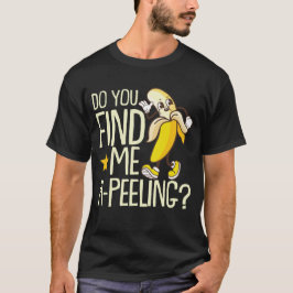 Camiseta ¿Me Encuentras Graciosa La Fruta De La Banana A Pe
