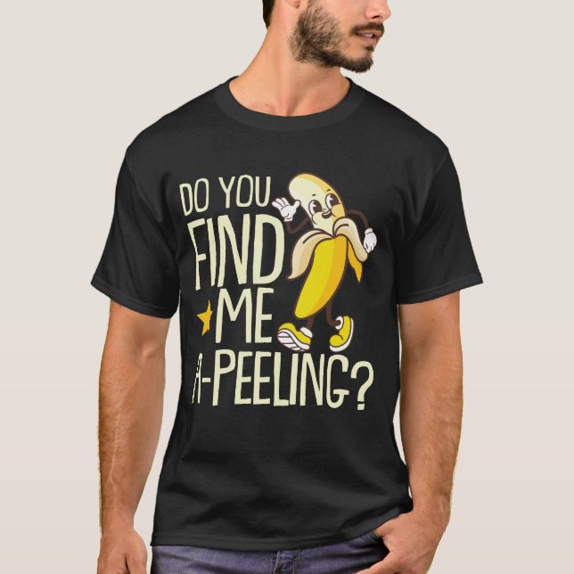 Camiseta ¿Me Encuentras Graciosa La Fruta De La Banana A Pe (Anverso)