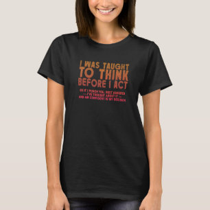 Camiseta Me Enseñaron A Pensar Antes De Actuar Sarcasm Deri