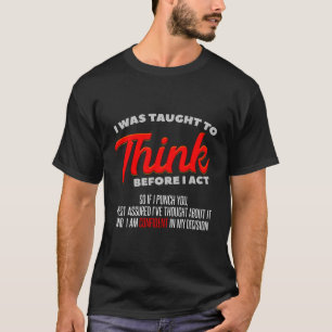 Camiseta Me Enseñaron A Pensar Antes De Actuar Sarcasmo