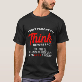 Camiseta Me Enseñaron A Pensar Antes De Actuar Sarcasmo