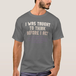 Camiseta Me enseñaron a pensar antes de actuar Sarcasmo vin