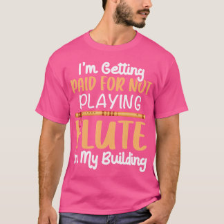 Camiseta Me Están Pagando Por No Jugar Flauta En Mi Constru