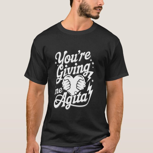 Camiseta Me estás dando agita (Anverso)