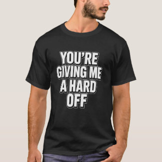 Camiseta Me estás dando un chiste gracioso difícil
