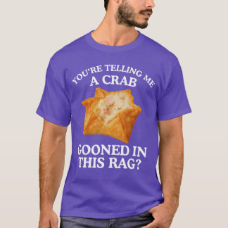 Camiseta Me estás diciendo que un cangrejo está desquiciado