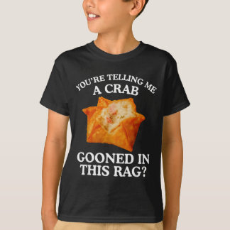 Camiseta Me estás diciendo que un cangrejo se folló en esta