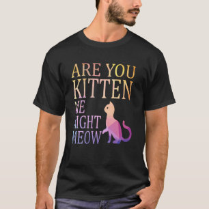 Camiseta ¿Me Estás Gatillando A La Derecha De Meow Cat Chis
