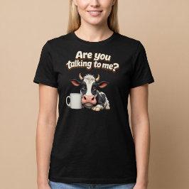 Camiseta ¿Me estás hablando a mí? Café divertido de vaca