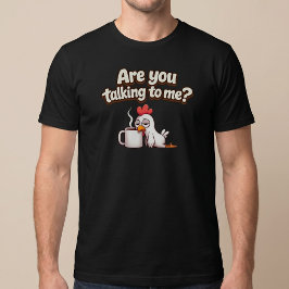 Camiseta ¿Me estás hablando? Pollo divertido Café