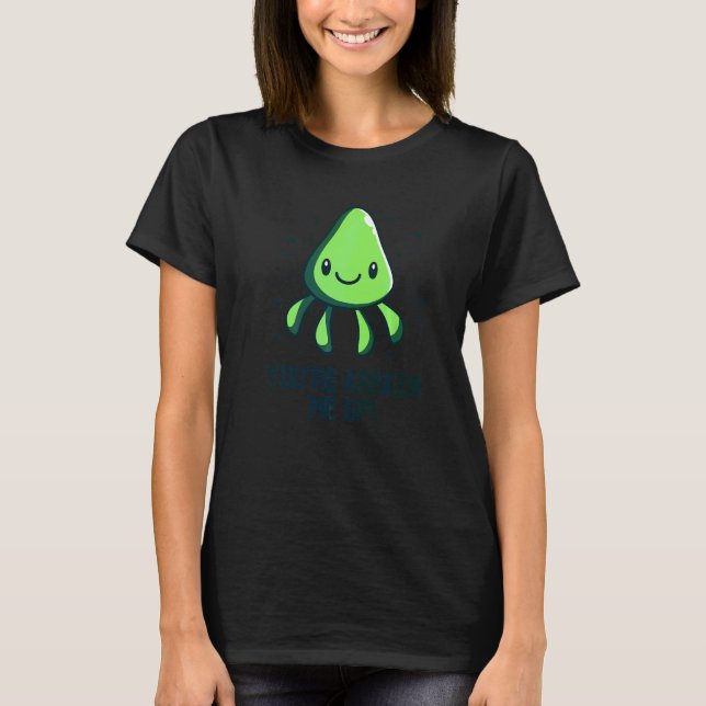 Camiseta Me estás Kraken Octopus  Cuttlefish Calamar (Anverso)