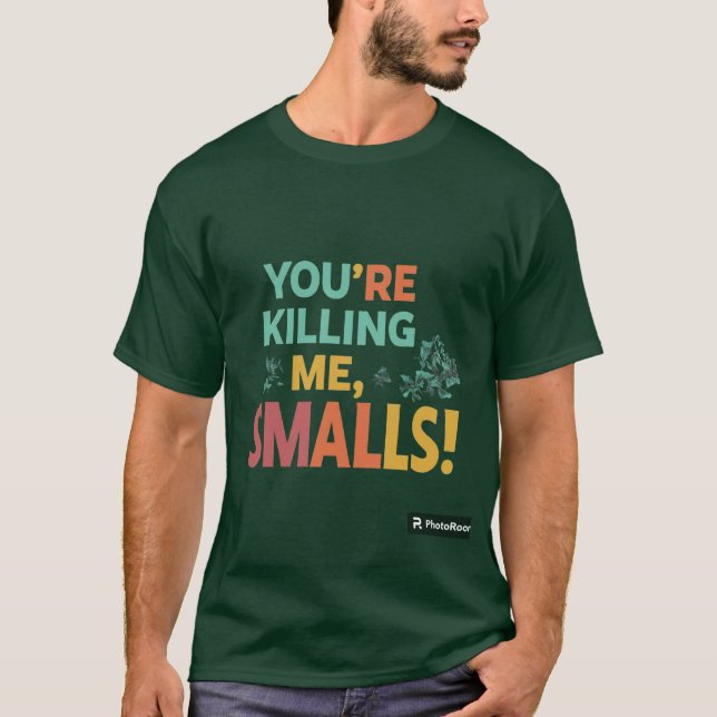 Camiseta "¡Me estás matando, Smalls!" (Anverso)