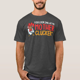 Camiseta Me Estás Mirando Lejos, Madre Clucker Graciosa Pol