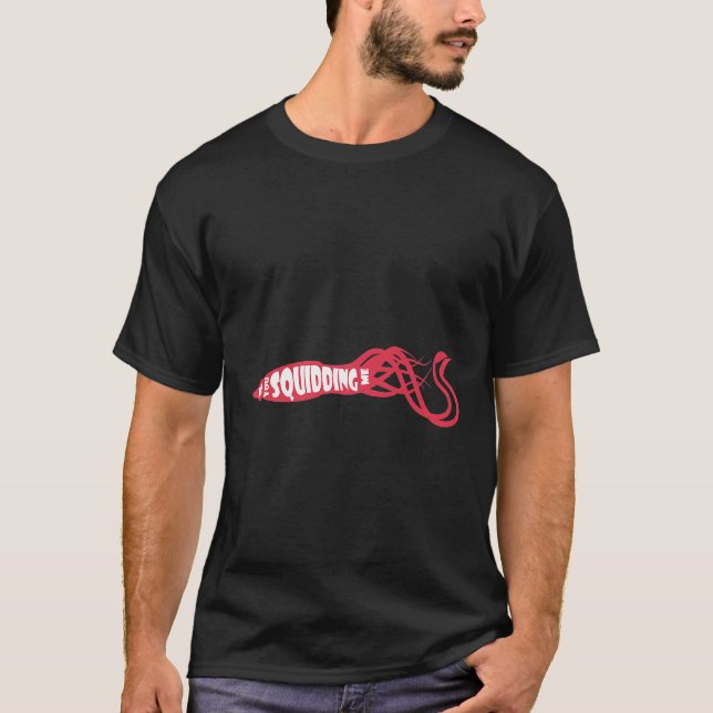 Camiseta ¿Me Estás Pescando En Calamar? (Anverso)