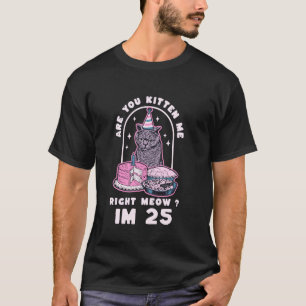 Camiseta ¿Me estás tomando el pelo cumpleaños IM 25 años C