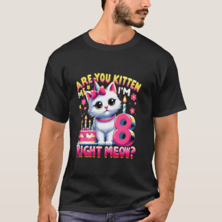 Camiseta ¿Me estás tomando el pelo, gatito? Cumplo 8 años, 