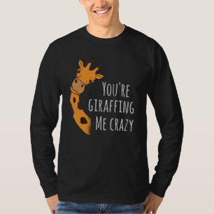 Camiseta Me estás volviendo loco con las jirafas